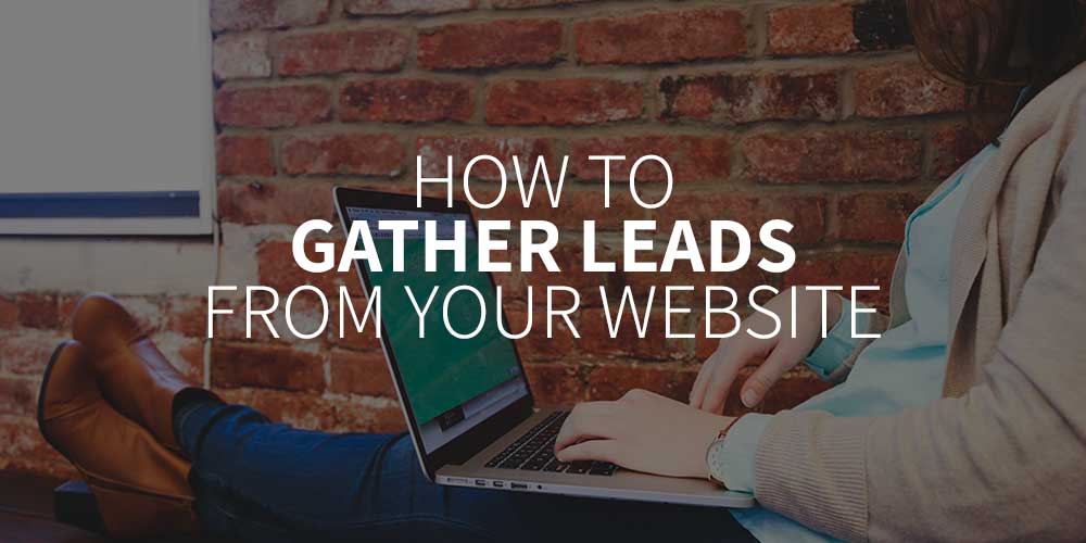 How to Gather Leads from your Website